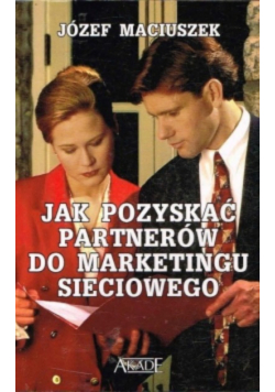 Jak pozyskać partnerów do marketingu sieciowego