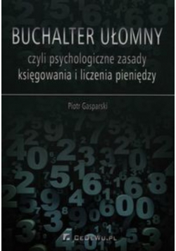 Buchalter ułomny czyli psychologiczne zasady księgowania i liczenia pieniędzy