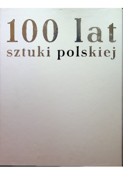100 lat sztuki polskiej 3 tomy