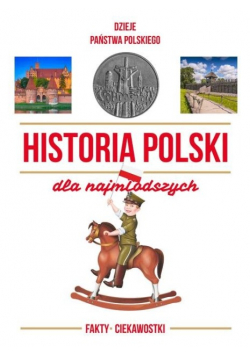 Dzieje Państwa Polskiego Historia Polski dla najmłodszych