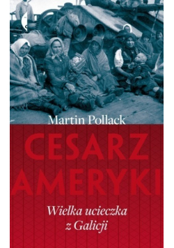 Cesarz Ameryki Wielka ucieczka z Galicji