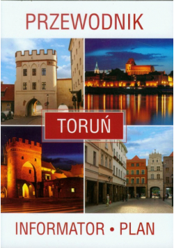 Toruń. Przewodnik, informator, plan