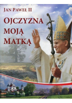 Ojczyzna moją Matką