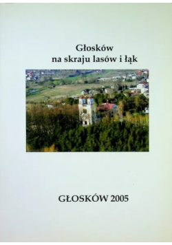 Głosków na skraju lasów i łąk