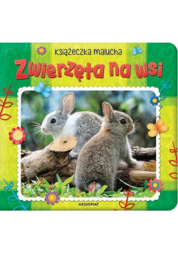Zwierzęta na wsi Książeczka malucha