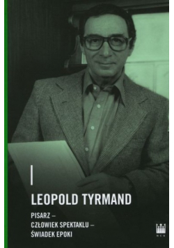 Leopold Tyrmand pisarz człowiek spektaklu
