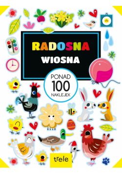 Radosna wiosna. Ponad 100 naklejek. Ponad 100 naklejek