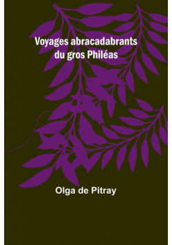 Voyages abracadabrants du gros Philéas