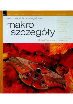 Makro i szczegóły Naucz się dobrze fotografować