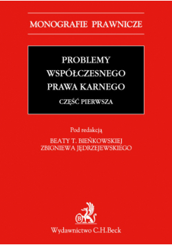 Problemy współczesnego prawa karnego. Część pierwsza Problemy współczesnego prawa karnego. Część pierwsza