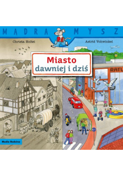 Mądra Mysz. Miasto dawniej i dziś.