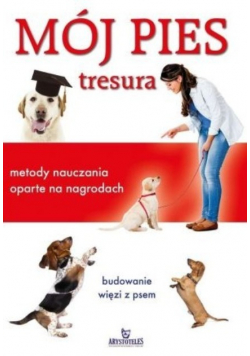 Mój pies tresura  metody nauczania oparte na nagrodach