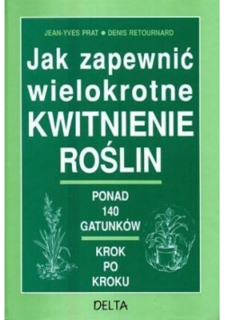 Jak zapewnić wielokrotne kwitnienie roślin