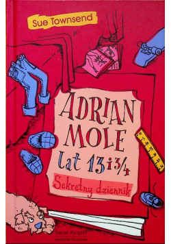 Adrian Mole lat 13 i 3 4 Sekretny dziennik