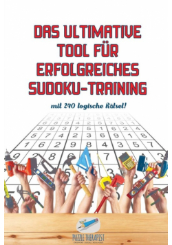 Das ultimative Tool für erfolgreiches Sudoku-Training | mit 240 logische Rätsel!