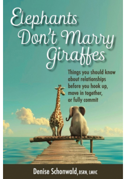 ELEPHANTS DON'T MARRY GIRAFFES - Things you should know about relationships before you hook up, move in together, or fully commit