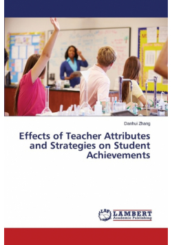 Effects of Teacher Attributes and Strategies on Student Achievements