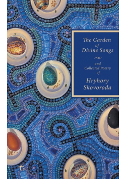 The Garden of Divine Songs and Collected Poetry of Hryhory Skovoroda