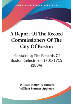 A Report Of The Record Commissioners Of The City Of Boston