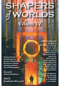 Shapers of Worlds Volume IV