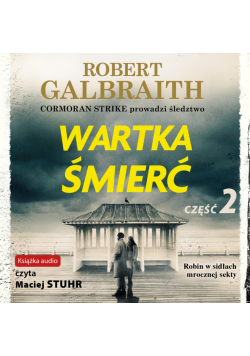 Cormoran Strike prowadzi śledztwo (Tom 7). Wartka śmierć. Część 2