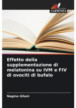 Effetto della supplementazione di melatonina su IVM e FIV di ovociti di bufalo
