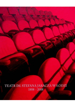 Teatr im Stefana Jaracza w Łodzi 1888 2008