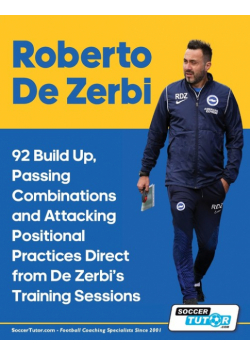Roberto De Zerbi - 92 Build Up, Passing Combinations and Attacking Positional Practices Direct from De Zerbi's Training Sessions
