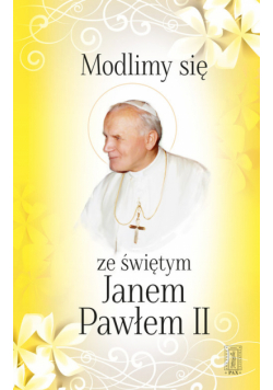 Jan Paweł II - Modlimy się ze świętym Janem Pawłem II