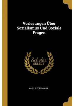 Vorlesungen Über Sozialismus Und Soziale Fragen