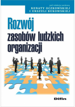 Oczkowska Renata, Bukowska Urszula (red.) - Rozwój zasobów ludzkich organizacji