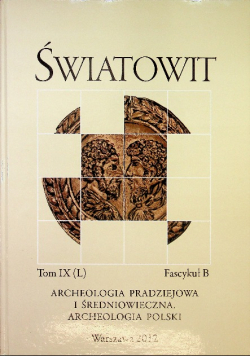 Światowit Tom IX Fascykuł B Archeologia pradziejowa i średniowieczna Archeologia Polski