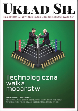 Układ sił Nr 40 / 23 Technologiczna walka mocarstw