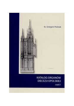 Katalog organów diecezji opolskiej, część 1