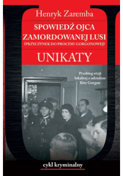 Spowiedź ojca zamordowanej Lusi. Unikaty