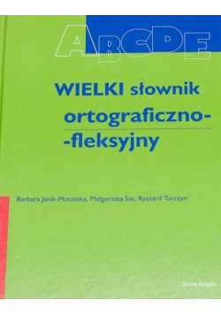 Wielki słownik ortograficzno - fleksyjny