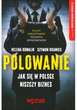 Polowanie. Jak się w Polsce niszczy biznes