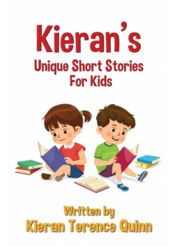Kieran's Unique Short Stories For Kids