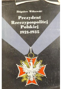 Prezydent Rzeczypospolitej Polskiej 1921-1935