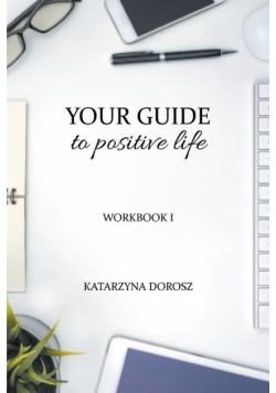Your Guide to Positive Life  (Workbook)