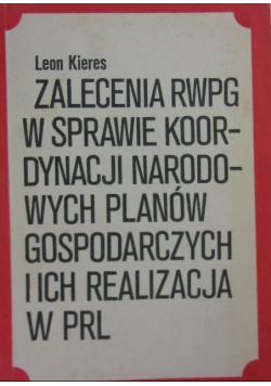 Zalecenia RWPG w Sprawie korporacji Narodowych Planów Gospodarczych i ich Realizacja w PRL