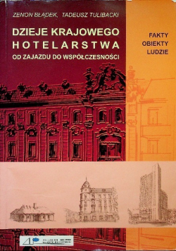 Dzieje krajowego hotelarstwa Od zajazdu do współczesności
