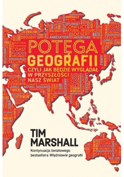 Potęga geografii czyli jak będzie wyglądał w przyszłości nasz świat