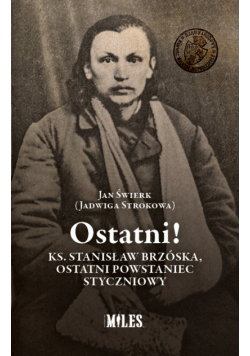 Ostatni! Ks. Stanisław Brzóska, ostatni powstaniec styczniowy
