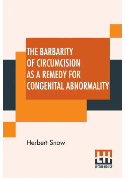 The Barbarity Of Circumcision As A Remedy For Congenital Abnormality