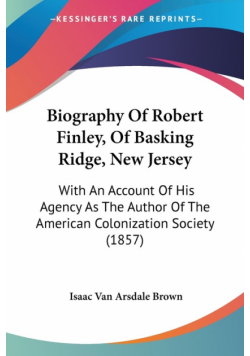 Biography Of Robert Finley, Of Basking Ridge, New Jersey