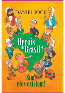 Heróis Do Brasil? Sim, Eles Existem!