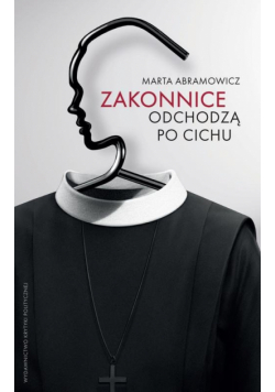 Abramowicz Marta - Zakonnice odchodzą po cichu