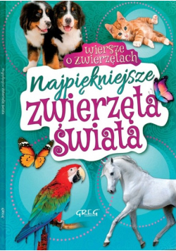 Najpiękniejsze zwierzęta świata Wiersze o zwierzętach