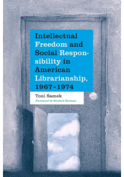 Intellectual Freedom and Social Responsibility in American Librarianship, 1967-1974